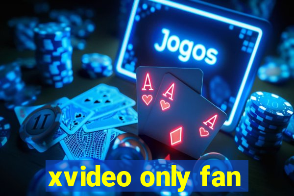 xvideo only fan